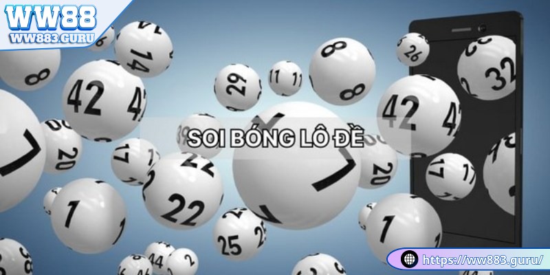 SOI BÓNG LÔ ĐỀ - CÁCH CHƠI LÔ ĐỀ 2 soi-bong-lo-de-dinh-nghia-chung