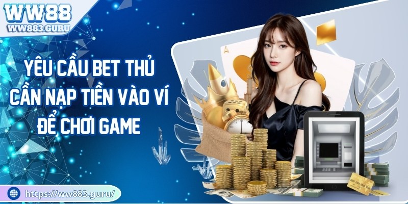 WW88 - Sân Chơi Số 1 Châu Á Trả Thưởng Siêu Nhanh 26 ww88-nap-tien
